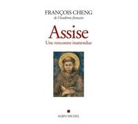 François Cheng – Assise : Une rencontre inattendue – Broché – Albin Michel