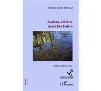 Assises, éclairs, marches lentes - Philippe André Raynaud - L'harmattan - broché - Poésie