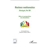 Assises nationales Sénégal, An 50 - Bilan et perspectives de refondation - Amadou-Mahtar M'bow - L'harmattan - broché - Essai