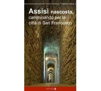 Assisi Nascosta, Camminando Per La Città Di San Francesco