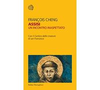Assisi. Un incontro inaspettato. Con il «Cantico delle creature» di san Francesco