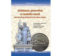 Assistance, protection et contrôle social dans les Etats de Savoie et les Etats voisins