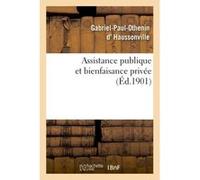 Assistance publique et bienfaisance privée Gabriel-Paul-Othenin d' Haussonville (Auteur)