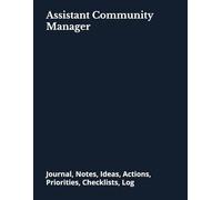 Assistant Community Manager: Journal, Notes, Ideas, Actions, Priorities, Checklists, Log | Tool for Daily Goal Setting Tracker | Time Management | ... | Project Office Book Gifts for Meetings