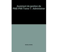 Assistant de gestion de PME-PMI Tome 1: Administrer