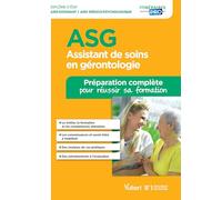 Assistant de soins en gérontologie (ASG) - Préparation complète pour réussir sa formation: Diplôme d'État Aide-soignant / Aide médico-psychologique