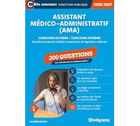 Assistant médico-administratif (AMA) - 200 questions (Catégorie B - Concours 2026-2027): Concours externe - Concours interne / Branches Secrétariat médical et Assistance de régulation médicale