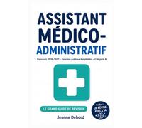 Assistant médico-administratif - Le grand guide de révision: Concours fonction publique hospitalière catégorie B | Cours complet, méthode du cas ... terminologie médicale + Je révise avec l'IA