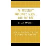 Assistant Principal's Guide . . . Into The Fire