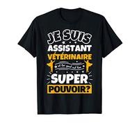 Assistant vétérinaire drôle cadeau quel es ton super pouvoir T-Shirt