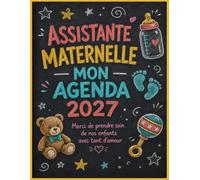 Assistante Maternelle 2027: Agenda Hebdomadaire et Semainier Annuel A4, Idée Cadeau Anniversaire pour Femme Nounou ou Collègue, Calendrier Janvier à Décembre, Cahier d'Organisation Garde d'Enfants