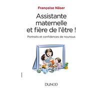 Assistante Maternelle Et Fière De L'être ! - Portraits Et Confidences D'une Nounou