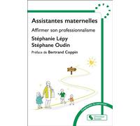 Assistantes maternelles Affirmer son professionnalisme - Stéphanie Lépy - Chronique Sociale - broché - Essai