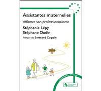 Assistantes maternelles Stéphanie Lépy (Auteur), Stéphane Oudin (Auteur), Bernard Coppin (Préface)