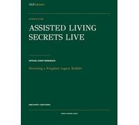 Assisted Living Secrets - Live: The Official Live Event Workbook