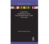 Assisted Reproduction Discrimination And The Law | Michelle Weldon-Johns Michelle Weldon-Johns (Auteur)