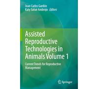 Assisted Reproductive Technologies in Animals Volume 1: Current Trends for Reproductive Management