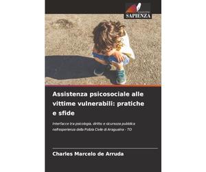 Assistenza psicosociale alle vittime vulnerabili: pratiche e sfide: Interfacce tra psicologia, diritto e sicurezza pubblica nell'esperienza della Polizia Civile di Araguaína - TO
