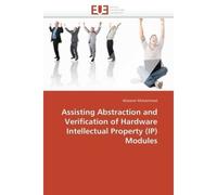 Assisting abstraction and verification of hardware intellectual property (ip) modules - Muhammad-W - Universitaires Europeennes - broché - Etude