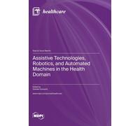 Assistive Technologies, Robotics, And Automated Machines In The Health Domain