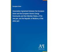 Association Agreement between the European Union and the European Atomic Energy Community and their Member States, of the one part, and the Republic of Moldova, of the other part