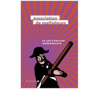Association De Malfaiteurs - 30 Ans D'édition Indépendante