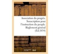 Association du progrès. Souscription pour l'instruction du peuple. Règlement général - Collectif - Hachette Bnf - broché - Livre