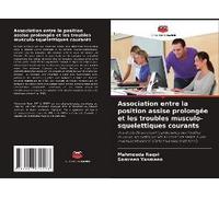 Association Entre La Position Assise Prolongée Et Les Troubles Musculo-Squelettiques Courants