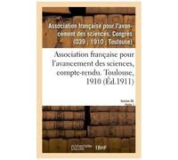 Association Française Pour L'avancement Des Sciences, Compte-Rendu - Toulouse, 1910