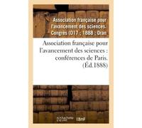 Association française pour l'avancement des sciences : conférences de Paris. 17 , Compte-rendu de la 17e session. Première partie. Documents officiels, procès-verbaux - Inconnus - Hachette Bnf - broch