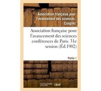 Association française pour l'avancement des sciences conférences de Paris. 31e session Partie 1 - Collectif - Hachette Bnf - broché - Livre