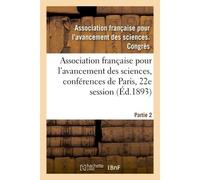 Association française pour l'avancement des sciences, conférences de Paris Compte-rendu de la 22e session. Partie 2. Notes et mémoires - Association Francaise Pour L'a - Hachette Bnf - broché - Livre