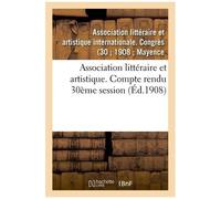 Association Littéraire Et Artistique. Compte Rendu 30ème Session