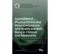Association Of Physical Fitness And Motor Competence With Health And Well-Being In Children And Adolescents