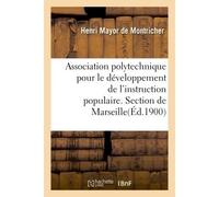 Association polytechnique pour le développement de l'instruction populaire. Section de Marseille. Cours d'hygiène publique et de démographie. Résumés des 26 leçons et conférences - Montricher - Hachet