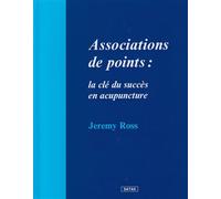Associations de points : la clé du succès en acupuncture Les clés du succès en acupuncture - Jeremy Ross - Satas - relié - Etude