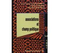 Associations et champ politique Claire Andrieu (Auteur), Danielle Tartakowsky (Auteur), Gilles Le Béguec (Auteur)