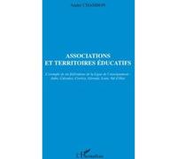 Associations et territoires éducatifs L'exemple de six fédérations de la Ligue de l'enseignement : Aube, Calvados,Corrèze, Gironde, Loire, Val d'Oise - André Chambon - L'harmattan - broché - Essai