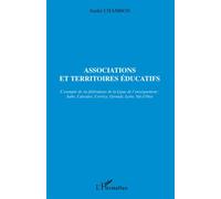 Associations et territoires éducatifs L'exemple de six fédérations de la Ligue de l'enseignement : Aube, Calvados,Corrèze, Gironde, Loire, Val d'Oise - André Chambon - L'harmattan - broché - Essai