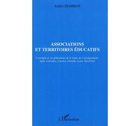 Associations Et Territoires Éducatifs - L'exemple De Six Fédérations De La Ligue De L'enseignement : Aube, Calvados, Corrèze, Gironde, Loire, Val D'oise