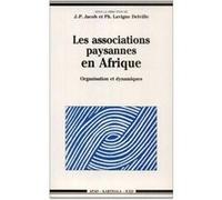 Associations paysannes en Afrique (Les) Jean-Pierre Jacob (Coordination éditoriale), Philippe Lavigne Delville (Coordination éditoriale)