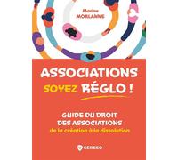 Associations : soyez réglo ! Guide du droit des associations de la création à la dissolution - Marine Morlanne - Gereso Eds - broché - Guide