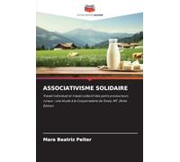 ASSOCIATIVISME SOLIDAIRE: Travail individuel et travail collectif des petits producteurs ruraux : une étude à la Cooperselene de Sinop-MT. 2ème Édition
