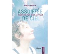 Assoiffée de ciel - Itinéraire d'un éveil spirituel - Suyin Lamour - Aluna - broché - Essai
