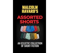 Assorted Shorts: An eclectic collection of short fiction