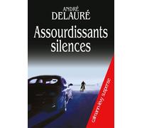 Assourdissants Silences - André Delauré - Calmann-Levy - broché - Roman