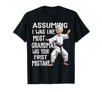 Assuming I Was Like Most Grandmas First Erreur Karaté T-Shirt
