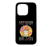Assuming I'm Just an Old Lady Was Your First Mistake Hippie Coque pour iPhone 15 Pro