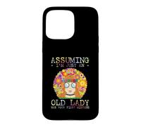 Assuming I'm Just an Old Lady Was Your First Mistake Hippie Coque pour iPhone 15 Pro Max