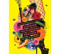 Assuming the Ecosexual Position: The Earth As Lover
